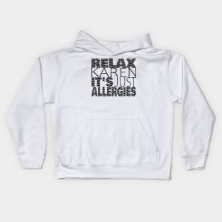 RELAX KAREN IT'S JUST ALLERGIES - RKIJA_hs3 Kids Hoodie